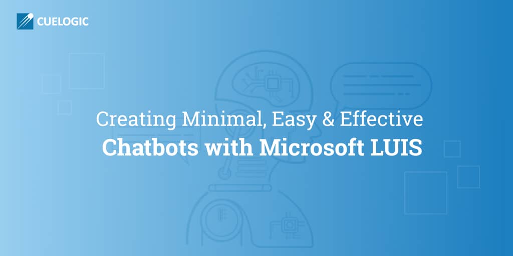 Creating-Minimal-Easy-Effective-Chatbots-with-Microsoft-LUIS