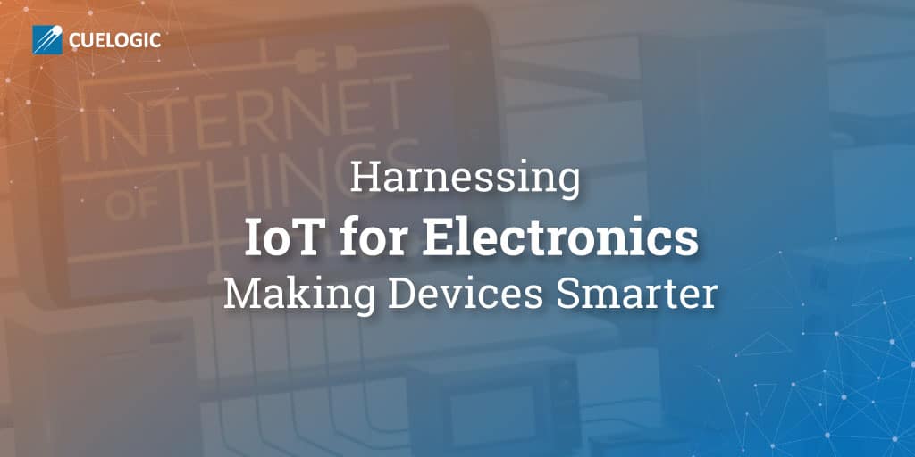 Harnessing-IoT-for-Electronics-Making-Devices-Smarter-1