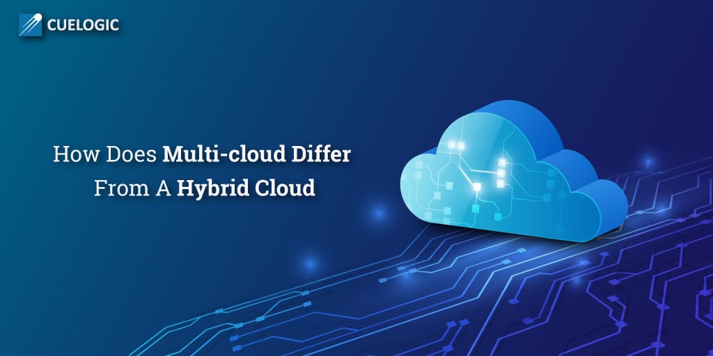 How-Does-Multi-cloud-Differ-From-A-Hybrid-Cloud