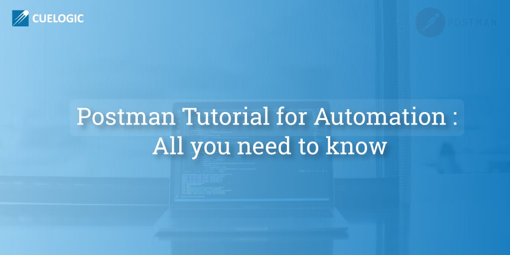 Postman-Tutorial-for-Automation-All-you-need-to-know