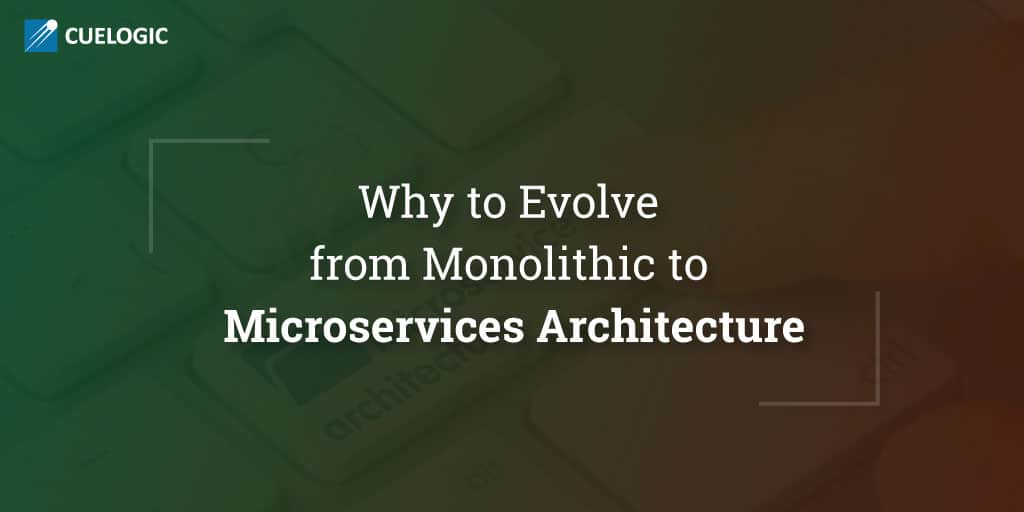 Why-to-Evolve-from-Monolithic-to-Microservices-Architecture