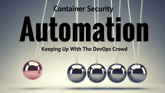 container-security-automation-keeping-up-with-the-devops-crowd