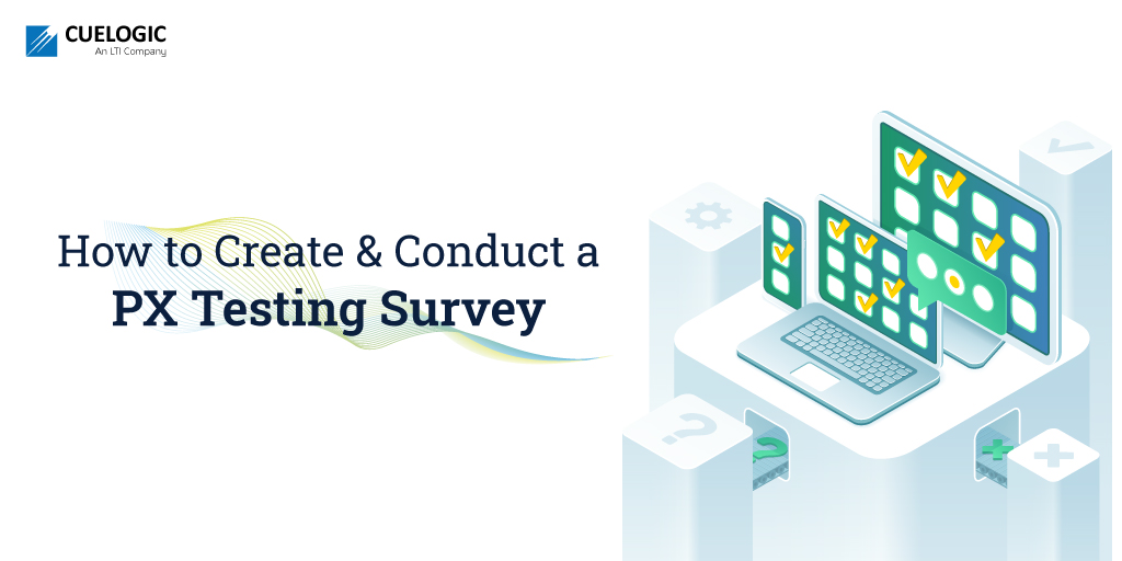 How to Create and Conduct a PX Testing Survey