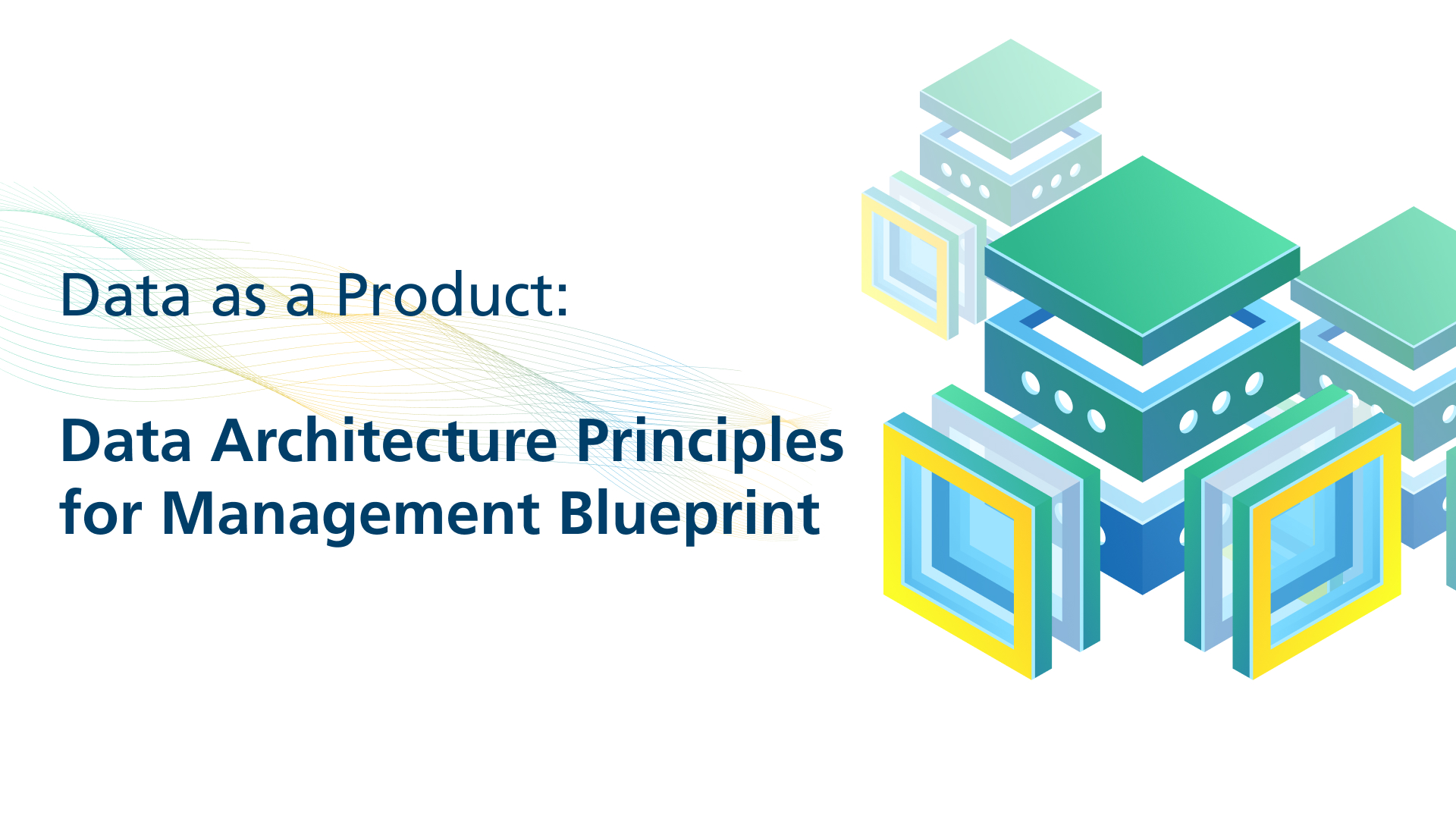 Blog title - Data as a Product: Data Architecture Principles for Management Blueprint