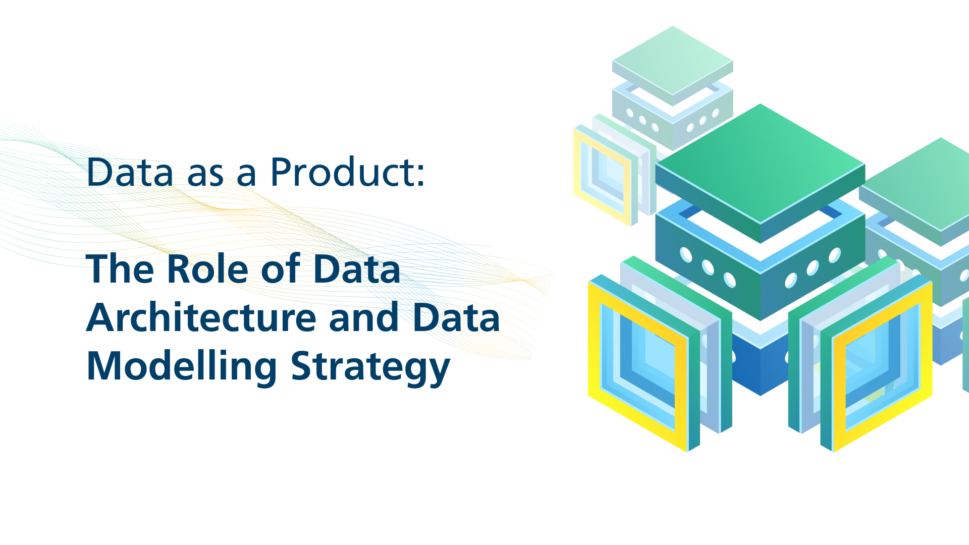 Blog title - Data as a Product: Data Architecture and Data Modelling Strategy